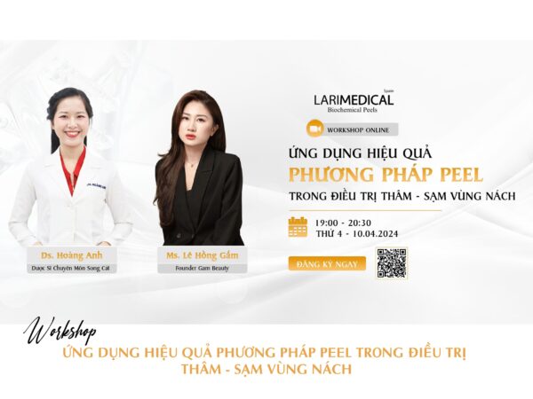 |RECAP| |WORKSHOP ONLINE| “ỨNG DỤNG HIỆU QUẢ PHƯƠNG PHÁP PEEL TRONG ĐIỀU TRỊ THÂM – SẠM VÙNG NÁCH”