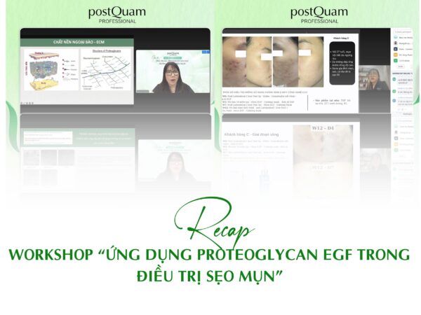 RECAP WORKSHOP ONLINE “ỨNG DỤNG PROTEOGLYCAN EGF TRONG ĐIỀU TRỊ SẸO MỤN”