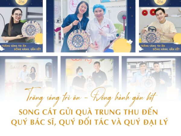 SONG CÁT GỬI QUÀ TRUNG THU ĐẾN QUÝ BÁC SĨ, QUÝ ĐỐI TÁC VÀ QUÝ ĐẠI LÝ