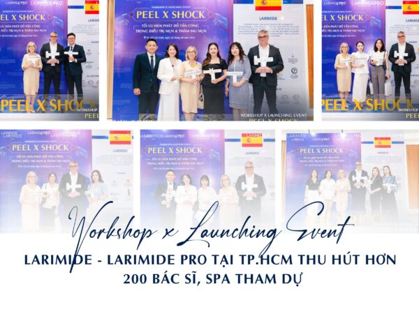 NHỮNG BƯỚC ĐI ĐẦU TIÊN TẠI VIỆT NAM – WORKSHOP & LAUNCHING EVENT LARIMIDE – LARIMIDE PRO TẠI TP.HCM THU HÚT HƠN 200 BÁC SĨ, SPA THAM DỰ