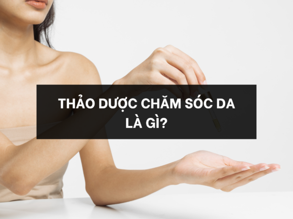 THẢO DƯỢC CÓ LÀM ĐẸP DA?