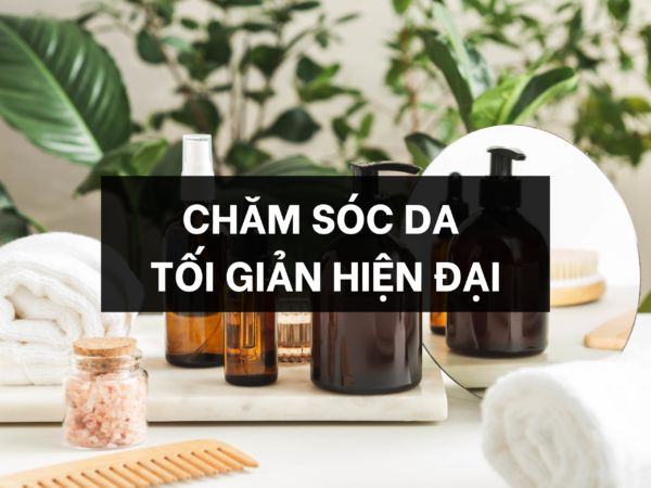 CHĂM SÓC DA TỐI GIẢN