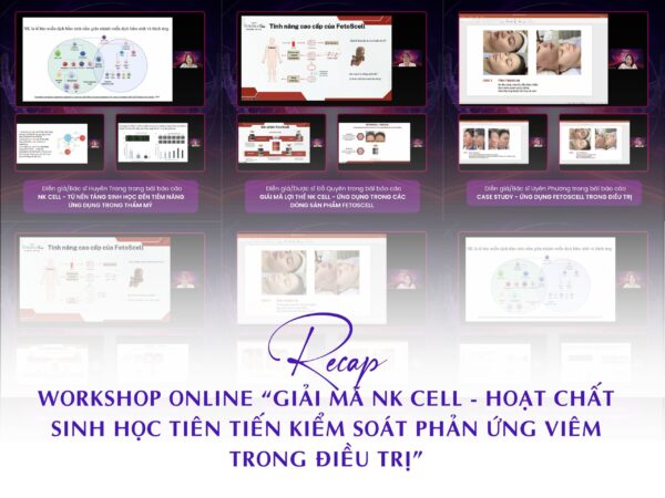 RECAP| WORKSHOP ZOOM ONLINE “GIẢI MÃ NK CELL – HOẠT CHẤT SINH HỌC TIÊN TIẾN KIỂM SOÁT PHẢN ỨNG VIÊM TRONG ĐIỀU TRỊ”