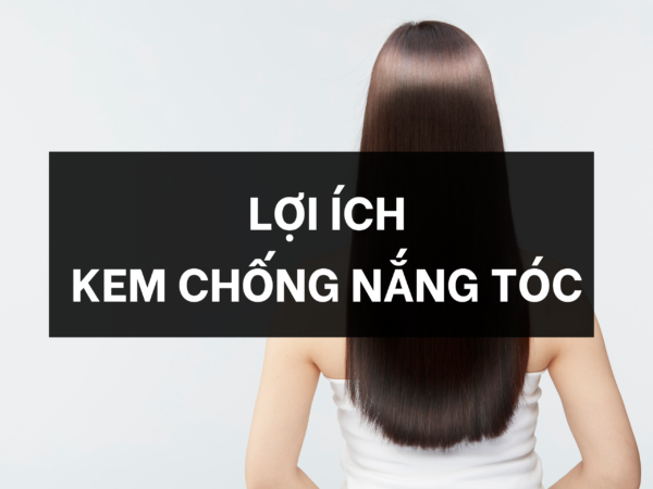 Lợi ích kem chống nắng tóc