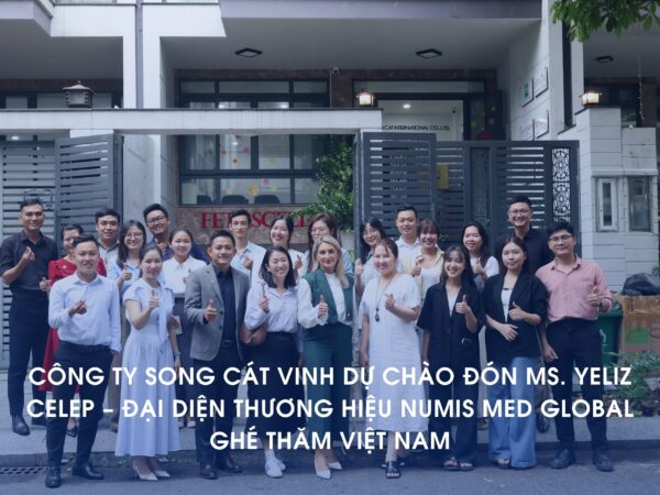 CÔNG TY SONG CÁT VINH DỰ CHÀO ĐÓN MS. YELIZ CELEP – ĐẠI DIỆN THƯƠNG HIỆU NUMIS MED GLOBAL GHÉ THĂM VIỆT NAM