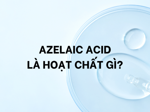 Azelaic Acid là hoạt chất gì?