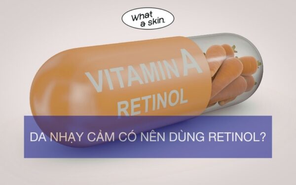 Da nhạy cảm có nên dùng Retinol?