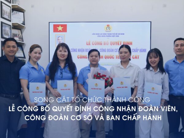 SONG CÁT TỔ CHỨC THÀNH CÔNG LỄ CÔNG BỐ QUYẾT ĐỊNH CÔNG NHẬN ĐOÀN VIÊN, CÔNG ĐOÀN CƠ SỞ VÀ BAN CHẤP HÀNH